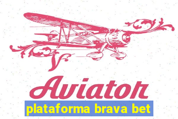 plataforma brava bet